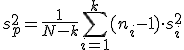  s^2_p = \frac{1}{ N-k } \sum_{i=1}^k (n_i - 1) \cdot s^2_i 